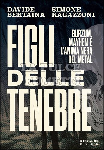 FIGLI DELLE TENEBRE - BURZUM, MAYHEM E L'ANIMA NERA DEL METAL